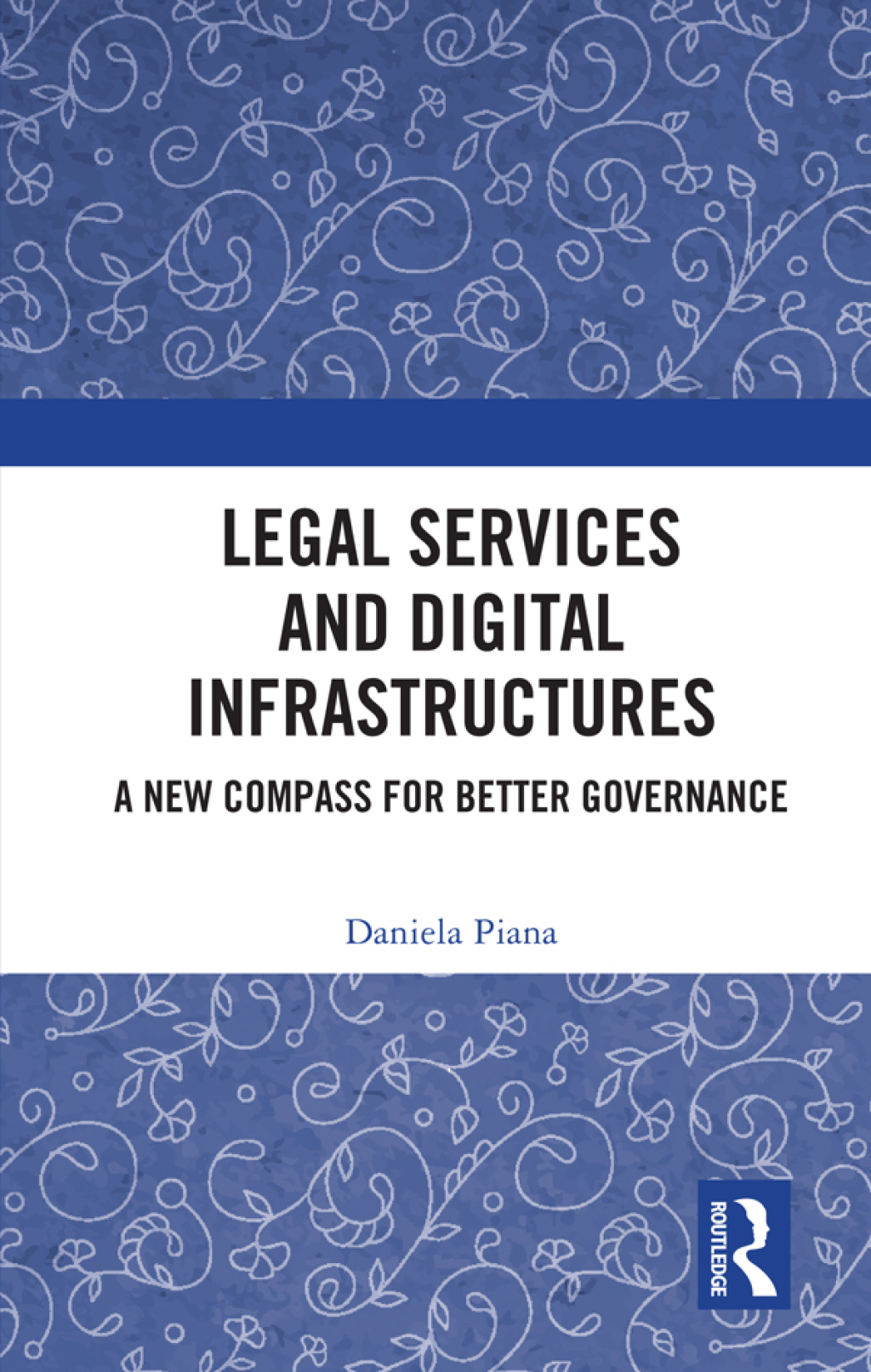 Legal Services and Digital Infrastructures A New Compass for Better Governance 1st Edition