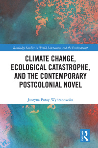 Cover image: Climate Change, Ecological Catastrophe, and the Contemporary Postcolonial Novel 1st edition 9780367528966
