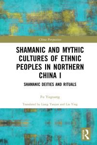 Titelbild: Shamanic and Mythic Cultures of Ethnic Peoples in Northern China I 1st edition 9780367654122