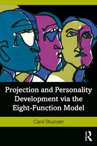 Cover image: Projection and Personality Development via the Eight-Function Model 1st edition 9780367341381