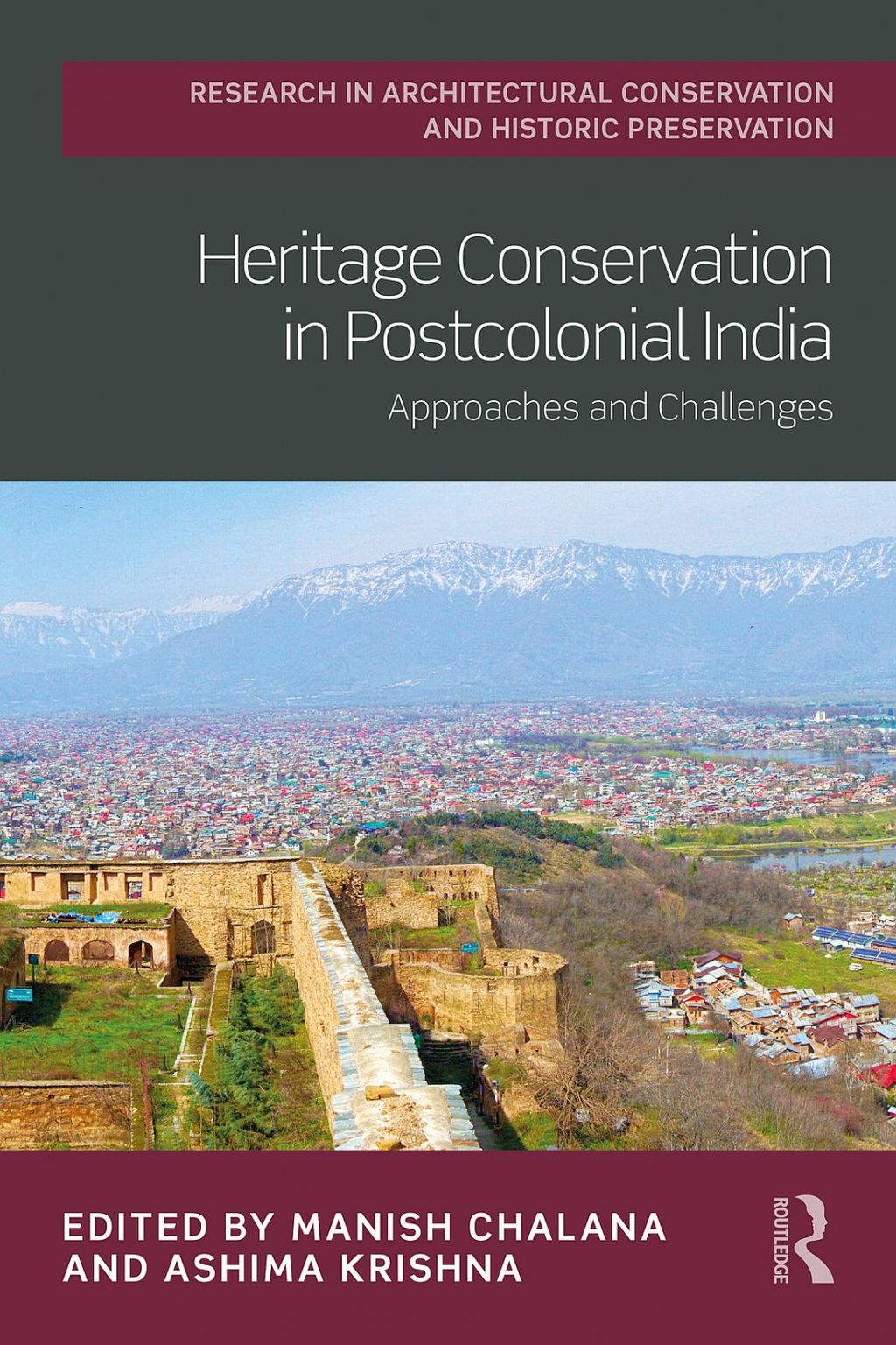 Heritage Conservation in Postcolonial India Approaches and Challenges 1st Edition