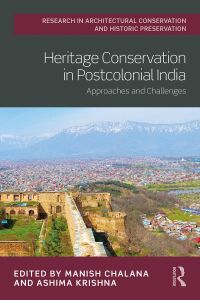 Cover image: Heritage Conservation in Postcolonial India 1st edition 9780367624309