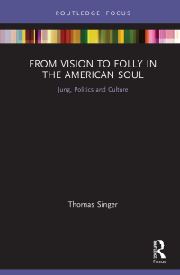 صورة الغلاف: From Vision to Folly in the American Soul 1st edition 9780367432669