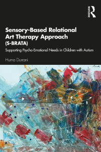 Cover image: Sensory-Based Relational Art Therapy Approach (S-BRATA) 1st edition 9780367442279