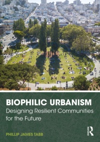 Cover image: Biophilic Urbanism 1st edition 9780367473273