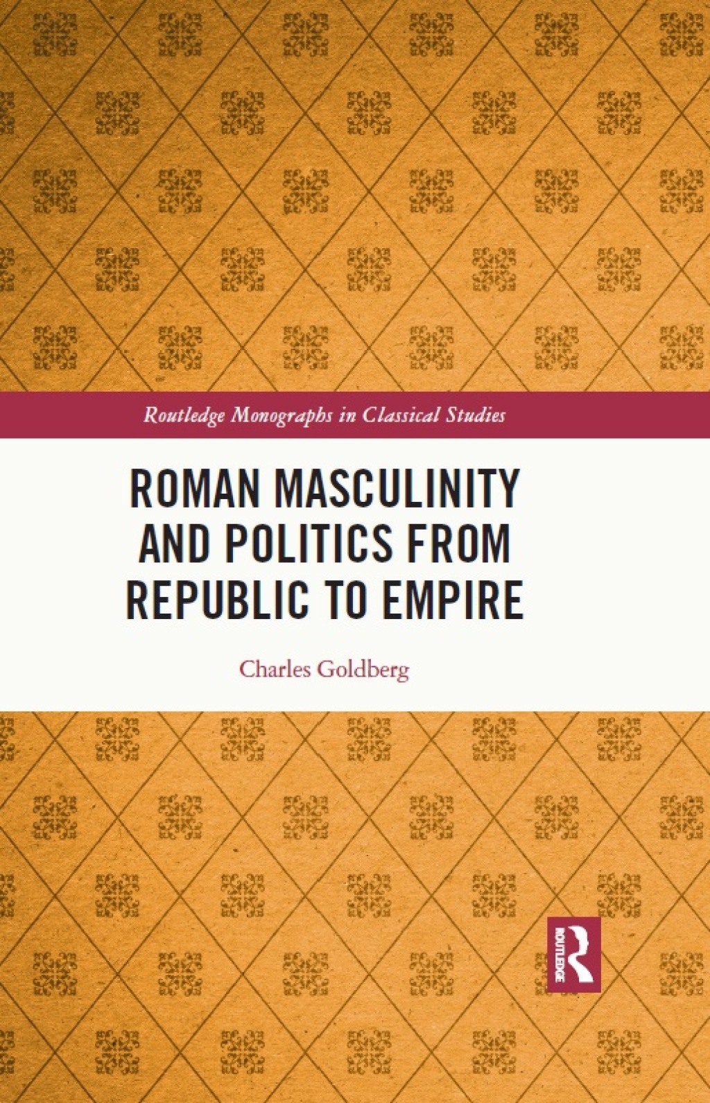 Roman Masculinity and Politics from Republic to Empire 1st Edition