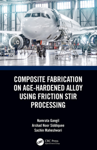 Cover image: Composite Fabrication on Age-Hardened Alloy using Friction Stir Processing 1st edition 9780367434175