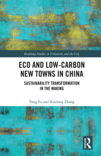 Cover image: Eco and Low-Carbon New Towns in China 1st edition 9780367482756