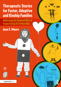表紙画像: Therapeutic Stories for Foster, Adoptive and Kinship Families 1st edition 9780367524388