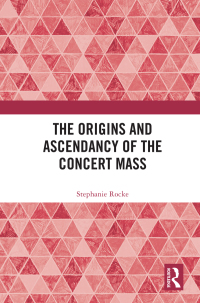 Imagen de portada: The Origins and Ascendancy of the Concert Mass 1st edition 9780367552930