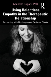 表紙画像: Using Relentless Empathy in the Therapeutic Relationship 1st edition 9780367682071