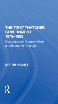 صورة الغلاف: The First Thatcher Government, 1979-1983 1st edition 9780367292164