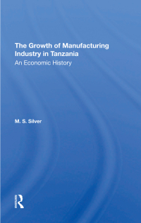 Cover image: The Growth Of The Manufacturing Industry In Tanzania 1st edition 9780367308155