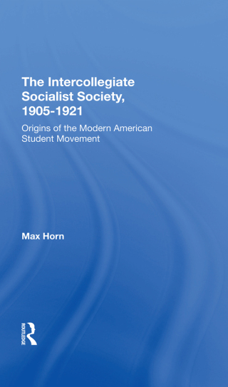 Cover image: The Intercollegiate Socialist Society, 19051921 1st edition 9780367293116