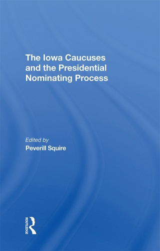 Cover image: The Iowa Caucuses And The Presidential Nominating Process 1st edition 9780367293239