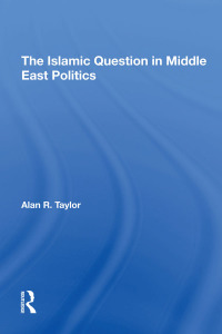 Cover image: The Islamic Question In Middle East Politics 1st edition 9780367293277