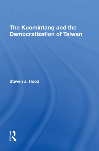 Cover image: The Kuomintang And The Democratization Of Taiwan 1st edition 9780367293413