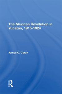 Cover image: The Mexican Revolution In Yucatan, 19151924 1st edition 9780367293840