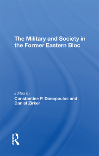 Cover image: The Military And Society In The Former Eastern Bloc 1st edition 9780367294038