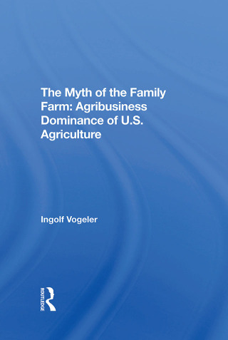 Cover image: The Myth Of The Family Farm 1st edition 9780367309657