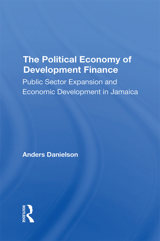 صورة الغلاف: The Political Economy Of Development Finance 1st edition 9780367294908