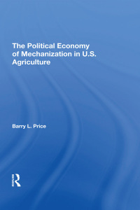 Cover image: The Political Economy Of Mechanization In U.s. Agriculture 1st edition 9780367294922