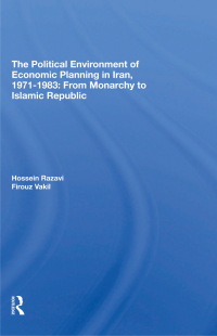 Cover image: The Political Environment Of Economic Planning In Iran, 19711983 1st edition 9780367310455