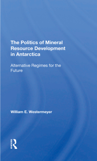 Cover image: The Politics Of Mineral Resource Development In Antarctica 1st edition 9780367295158