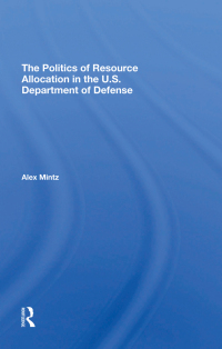 صورة الغلاف: The Politics Of Resource Allocation In The U.s. Department Of Defense 1st edition 9780367295202