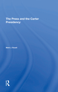 Imagen de portada: The Press And The Carter Presidency 1st edition 9780367295356