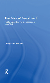 Cover image: The Price Of Punishment: Public Spending For Corrections In New York 1st edition 9780367295363