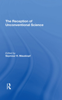 表紙画像: The Reception Of Unconventional Science 1st edition 9780367295455