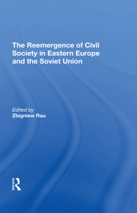 Immagine di copertina: The Reemergence Of Civil Society In Eastern Europe And The Soviet Union 1st edition 9780367295479