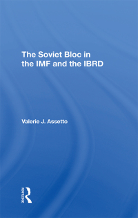 Cover image: The Soviet Bloc In The Imf And The Ibrd 1st edition 9780367311421