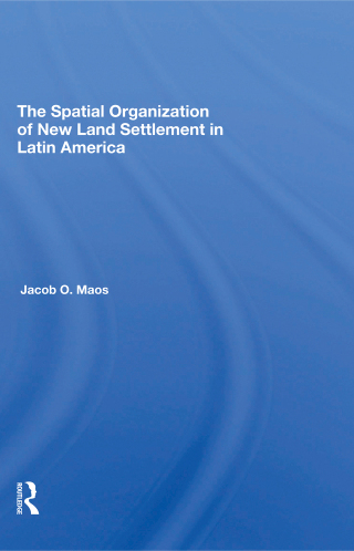صورة الغلاف: The Spatial Organization Of New Land Settlement In Latin America 1st edition 9780367311698