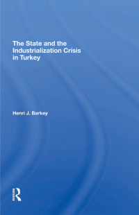 Immagine di copertina: The State And The Industrialization Crisis In Turkey 1st edition 9780367311766
