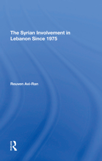 Omslagafbeelding: The Syrian Involvement In Lebanon Since 1975 1st edition 9780367311896