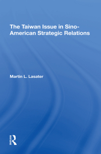 Imagen de portada: The Taiwan Issue In Sino-american Strategic Relations 1st edition 9780367296452