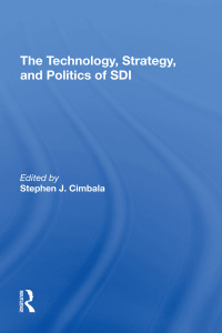 表紙画像: The Technology, Strategy, And Politics Of Sdi 1st edition 9780367311933
