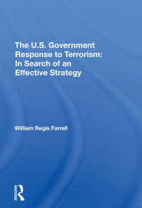 صورة الغلاف: The U.s. Government Response To Terrorism 1st edition 9780367312268