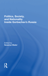 Cover image: Politics, Society, And Nationality Inside Gorbachev's Russia 1st edition 9780367299255