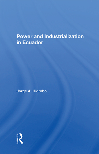 Cover image: Power And Industrialization In Ecuador 1st edition 9780367284046