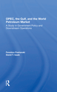 Cover image: OPEC, The Gulf, And The World Petroleum Market 1st edition 9780367297398