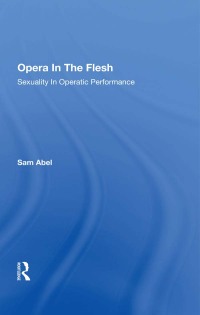 Cover image: Opera In The Flesh 1st edition 9780367297411