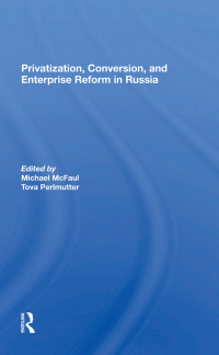 Omslagafbeelding: Privatization, Conversion, And Enterprise Reform In Russia 1st edition 9780367299774