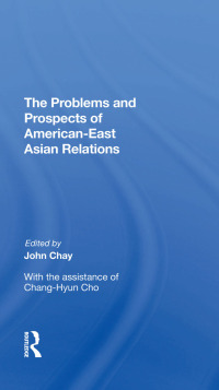 Immagine di copertina: The Problems and Prospects of American-East Asian Relations 1st edition 9780367284343