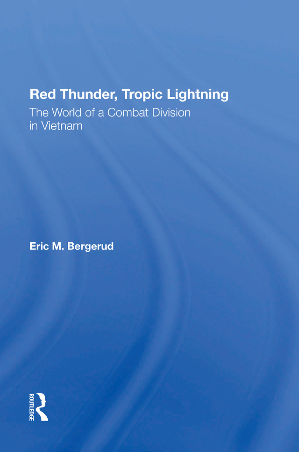 Red Thunder, Tropic Lightning The World Of A Combat Division In Vietnam 1st Edition
