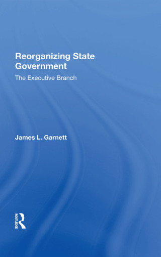 Imagen de portada: Reorganizing State Government 1st edition 9780367285661