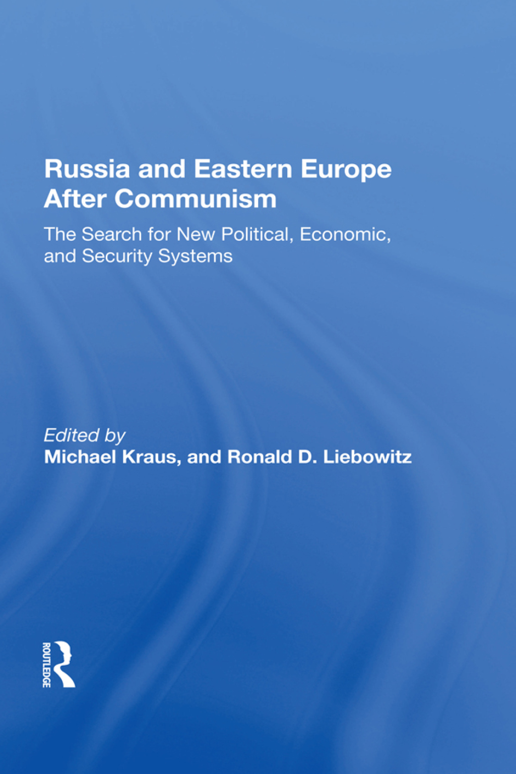 Russia And Eastern Europe After Communism The Search For New Political, Economic, And Security Systems 1st Edition