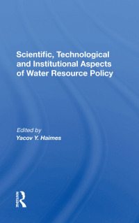 Cover image: Scientific, Technological And Institutional Aspects Of Water Resource Policy 1st edition 9780367286781